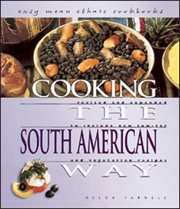 Cooking the South American way: revised and expanded to include new low-fat and vegetarian recipes cover image