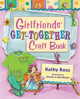Cover image for Girlfriends' Get-Together Craft Book
