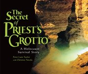 The secret of Priest's Grotto: a Holocaust survival story cover image