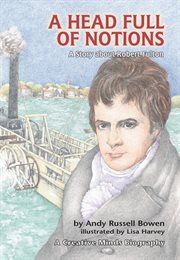 A head full of notions: a story about Robert Fulton cover image