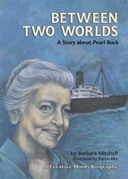 Between two worlds: a story about Pearl Buck cover image