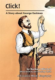 CLICK!: a story about George Eastman cover image