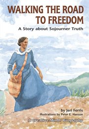 Walking the road to freedom: a story about Sojourner Truth cover image