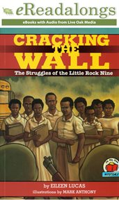 Cracking the Wall : the Struggles of the Little Rock Nine cover image