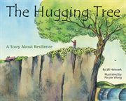 The Hugging Tree : A Story About Resilience cover image