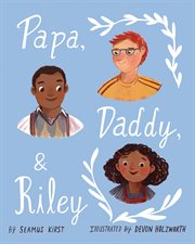 Papa, Daddy, and Riley cover image