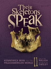 Their skeletons speak kennewick man and the paleoamerican world cover image