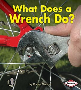 Cover image for What Does a Wrench Do?