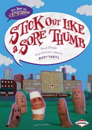 Stick out like a sore thumb: and other expressions about body parts cover image