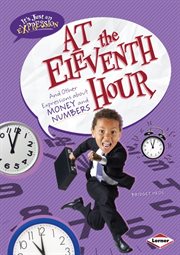 At the eleventh hour: and other expressions about money and numbers cover image