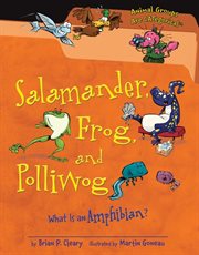 Salamander, frog, and polliwog: what is an amphibian? cover image
