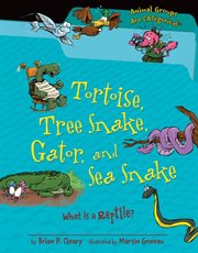 Tortoise, tree snake, gator, and sea snake: what is a reptile? cover image