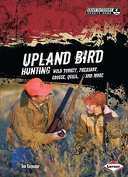 Upland bird hunting: wild turkey, pheasant, grouse, quail, and more cover image