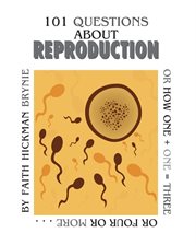 101 questions about reproduction: or how 1 + 1 = 3 or 4 or more cover image