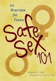 Safe sex 101: an overview for teens cover image