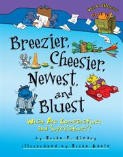 Breezier, cheesier, newest, and bluest what are comparatives and superlatives? cover image