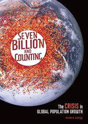 Seven billion and counting: the crisis in global population growth cover image