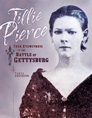 Tillie Pierce: teen eyewitness to the Battle of Gettysburg cover image