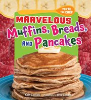 Marvelous muffins, breads, and pancakes cover image