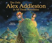 The only Alex Addleston in all these mountains cover image