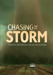 Chasing the storm: tornadoes, meteorology, and weather watching cover image