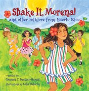 Shake it, Morena!: and other folklore from Puerto Rico cover image