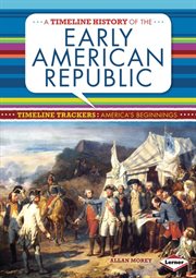 A timeline history of the early American republic cover image