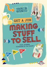 Get a job making stuff to sell cover image