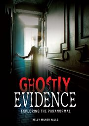 Ghostly evidence: exploring the paranormal cover image