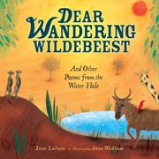 Dear Wandering Wildebeest and other poems from the Water Hole cover image