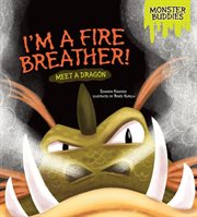 I'm a fire breather! meet a dragon cover image