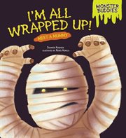 I'm All Wrapped Up! Meet a Mummy cover image