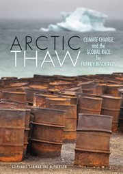 Arctic Thaw: Climate Change and the Global Race for Energy Resources cover image
