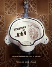 Remaking the john: the invention and reinvention of the toilet cover image
