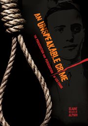 An unspeakable crime: the prosecution and persecution of Leo Frank cover image