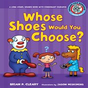 Whose shoes would you choose?: a long vowel sounds book with consonant digraphs cover image