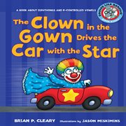 The clown in the gown drives the car with the star: a book about diphthongs and r-controlled vowels cover image