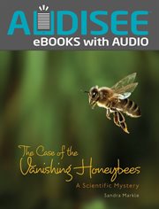 The case of the vanishing honeybees : a scientific mystery cover image