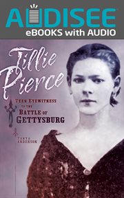 Tillie Pierce : Teen Eyewitness to the Battle of Gettysburg cover image
