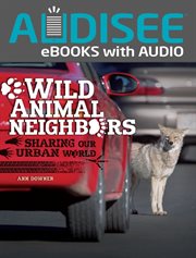 Wild animal neighbors : sharing our urban world cover image