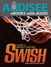 Swish : the quest for basketball's perfect shot cover image