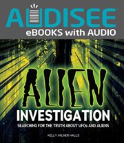Alien investigation : searching for the truth about UFOs and aliens cover image
