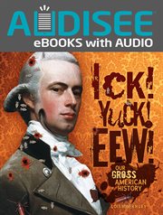 Ick! Yuck! Eew! : our gross American history cover image