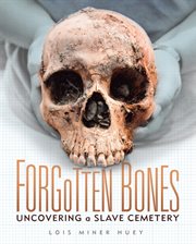 Forgotten bones uncovering a slave cemetery cover image