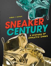 Sneaker century: a history of athletic shoes cover image