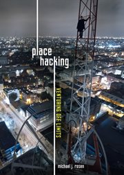 Place hacking: venturing off limits cover image