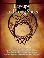 Lay-ups and long shots an athology of short stories cover image