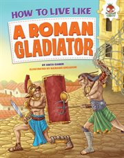 How to live like a Roman gladiator cover image