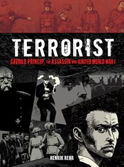 Terrorist: gavrilo princip, the assassin who ignited world war i cover image