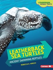 Leatherback sea turtles: ancient swimming reptiles cover image